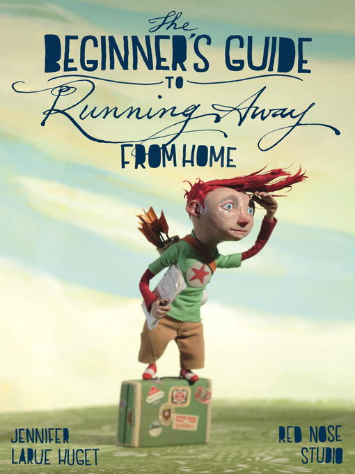 Title details for The Beginner's Guide to Running Away from Home by Jennifer Huget - Available